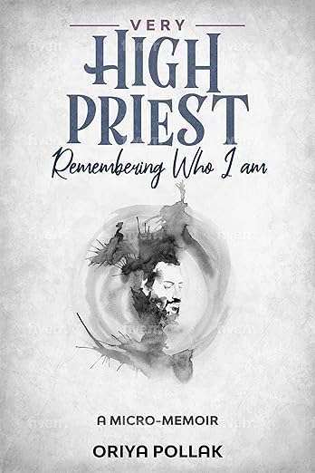 Very High Priest — Remembering Who I Am — A Micro-Memoir by Oriya Pollak